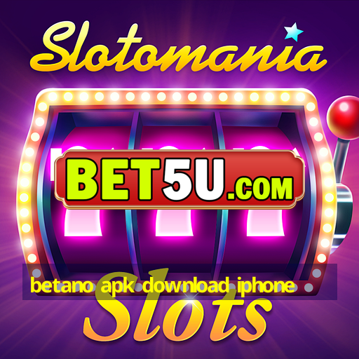 betano apk download iphone